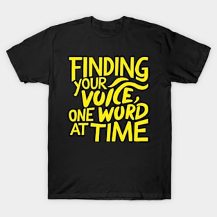 Finding Your Voice One Word at Time T-Shirt
